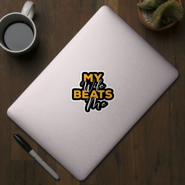 My Wife Beats Me Funny – Hilarious Sarcastic Husband by ArtistTee ⭐⭐⭐⭐⭐